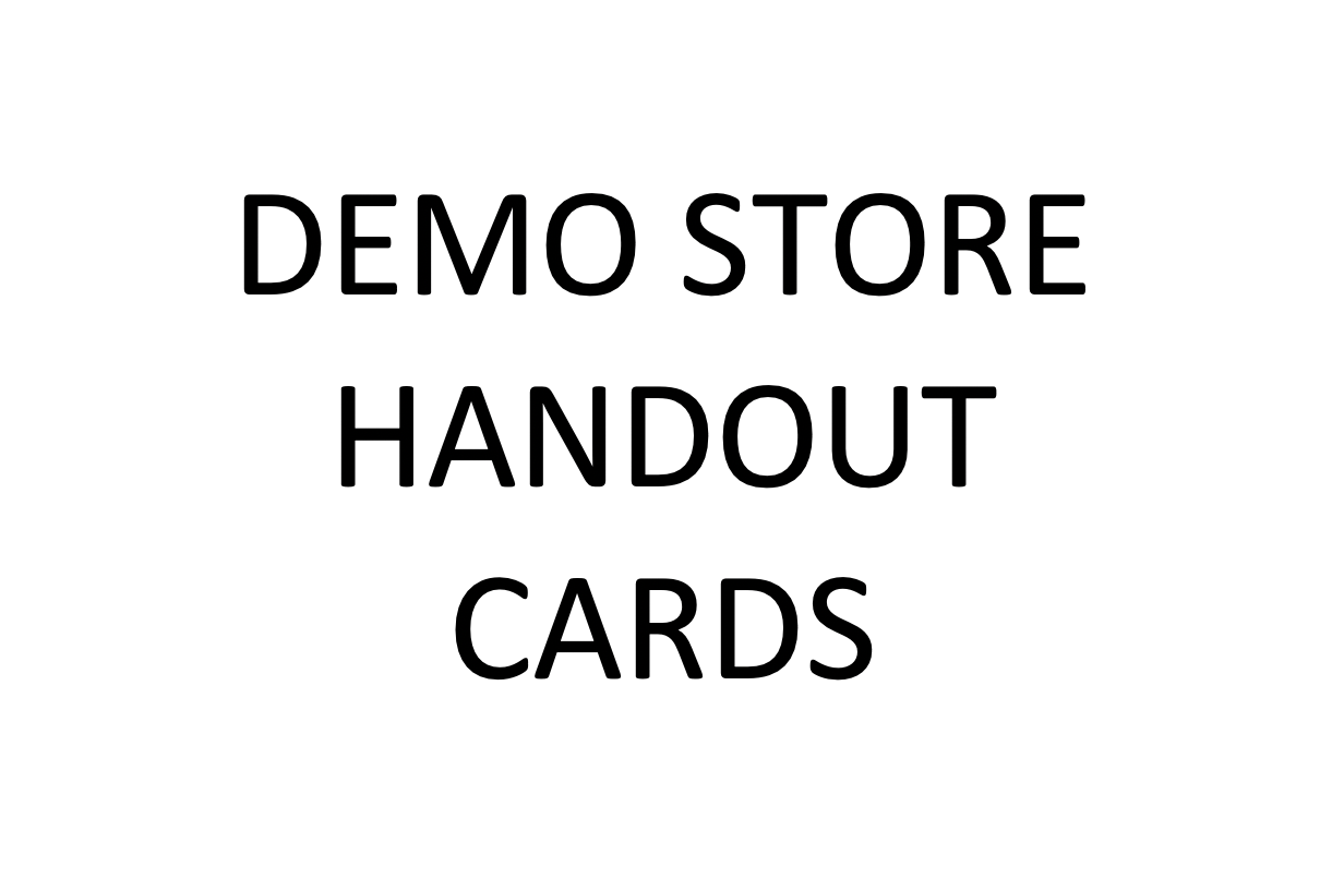 DEMO STORE HANDOUT CARDS